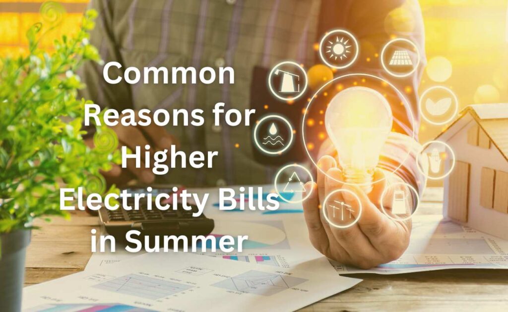 Common Reasons for Higher Electricity Bills in Summer