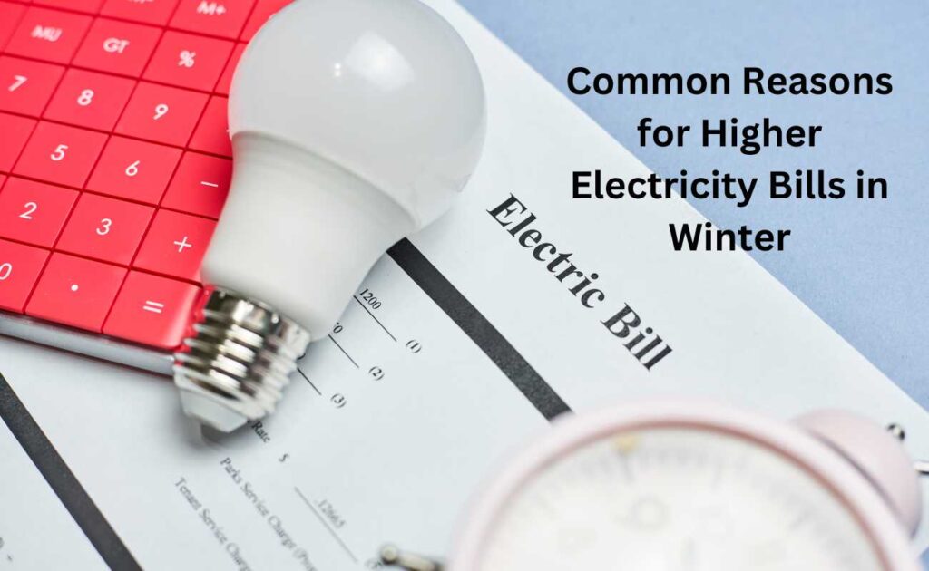 Common Reasons for Higher Electricity Bills in Winter