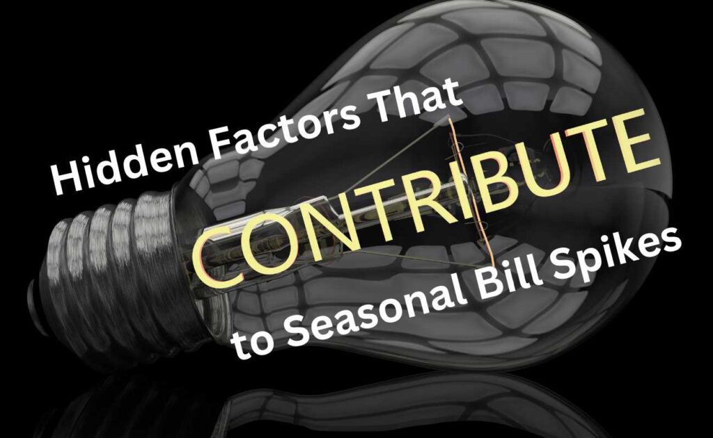 Hidden Factors That Contribute to Seasonal Bill Spikes