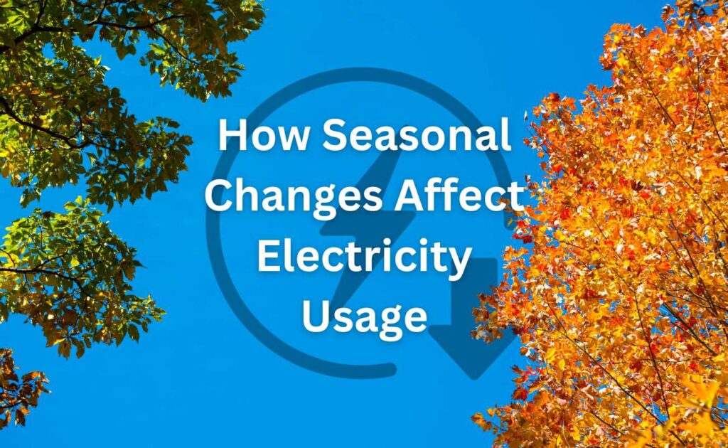 How Seasonal Changes Affect Electricity Usage