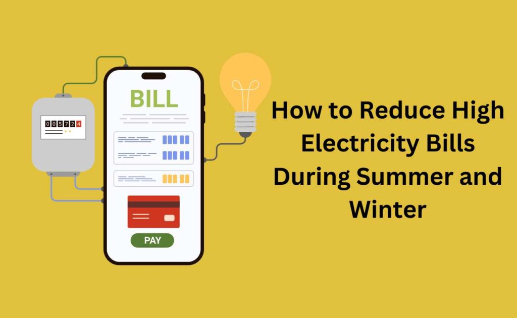 How to Reduce High Electricity Bills During Summer and Winter